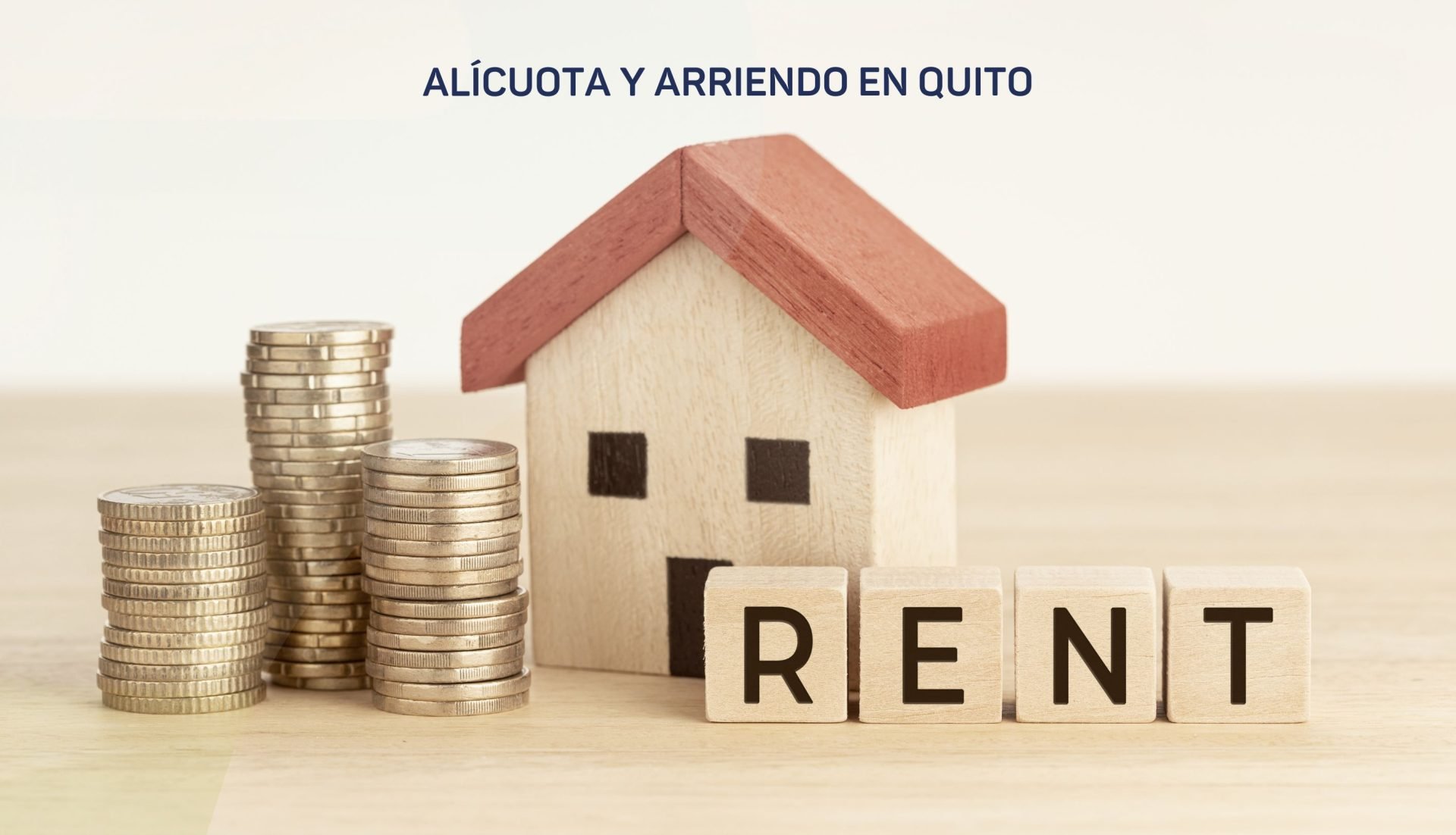 Concepto de vivienda en arriendo en Bogotá. Diseño con casa de madera, monedas y cubos deletreando RENT. Inmobiliare Summits.