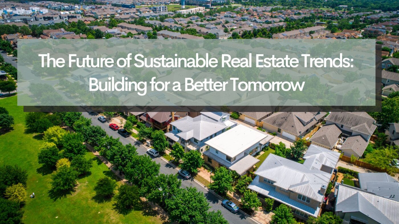 Vista aérea de casas residenciales con título 'El Futuro de las Tendencias Inmobiliarias Sostenibles: Construyendo un Mañana Mejor'. Real estate